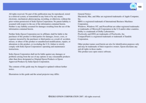 Page 100100
All rights reserved. No part of this publication may be reproduced, stored 
in a retrieval system, or transmitted in any form or by any means, 
electronic, mechanical, photocopying, recording, or otherwise, without the 
prior written permission of Seiko Epson Corporation. No patent liability is 
assumed with respect to the use of the information contained herein. 
Neither is any liability assumed for damages resulting from the use of the 
information contained herein.
Neither Seiko Epson Corporation...