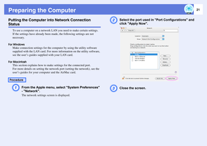 Page 2121
Preparing the ComputerPutting the Computer into Network Connection Status
To use a computer on a network LAN you need to make certain settings.
If the settings have already been made, the following settings are not 
necessary.
For Windows
Make connection settings for the computer by using the utility software 
supplied with the LAN card. For more information on the utility software, 
see the user’s guides supplied with your LAN card.
For Macintosh
This section explains how to make settings for the...