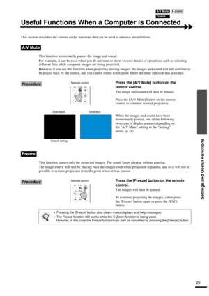Page 3129
Settings and Useful Functions
Useful Functions When a Computer is Connected
This section describes the various useful functions that can be used to enhance presentations.
This function momentarily pauses the image and sound.
For example, it can be used when you do not want to show viewers details of operations such as selecting 
different files while computer images are being projected.
However, if you use this function when projecting moving images, the images and sound will still continue to 
be...