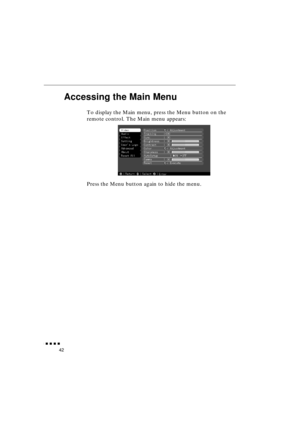 Page 60 
               
42 
Accessing the Main Menu 
To display the Main menu, press the Menu button on the 
remote control. The Main menu appears:
Press the Menu button again to hide the menu.   