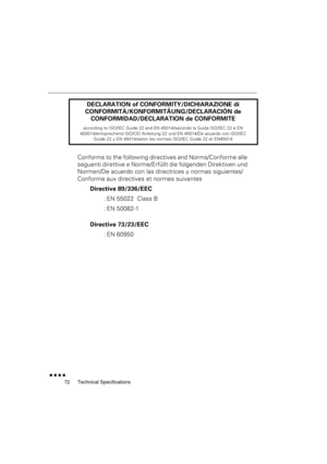 Page 90 
Technical Specifications 
               
72 
DECLARATION of CONFORMITY/DICHIARAZIONE di 
CONFORMITÀ/KONFORMITÄUNG/DECLARACIÓN de 
CONFORMIDAD/DECLARATION de CONFORMITE 
according to ISO/IEC Guide 22 and EN 45014/secondo la Guida ISO/IEC 22 e EN 
450014/entsprechend ISO/CEI Anleitung 22 und EN 45014/De acuerdo con ISO/IEC 
Guide 22 y EN 45014/selon les normes ISO/IEC Guide 22 et EN45014 
Conforms to the following directives and Norms/Conforme alle 
seguenti direttive e Norme/Erfüllt die...