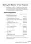 Page 11 
Getting the Most Out of Your Projector 
          

 
ix 
Getting the Most Out of Your Projector 
Your projector comes with a full set of features that enable 
you to control the settings for the image display, video and 
audio. To get the most out of your projector, read this section 
for a quick summary of the important features. 
Optional Accessories 
To enhance your use of the projector, EPSON provides the 
following optional accessories:
•Image Presentation Camera ELPDC01
•Image Presentation...