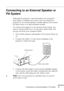 Page 41Connecting to an External Speaker or PA System
          
25
Connecting to an External Speaker or 
PA System
 
Although the projector’s internal speakers are enough for 
most small- or medium-size rooms, you can connect the 
projector to an external speaker or public address (PA) system 
for large rooms or to gain maximum benefit.
To connect the projector to an external sound system, you 
need to obtain an RCA-to-3.5 mm stereo audio cable. You 
can get one from your computer dealer.
1. Turn off the...