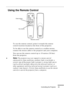 Page 51Controlling the Projector
          
35
Using the Remote Control
To use the remote control, point it towards the remote 
control receivers located at the front of the projector.
To be able to use the remote control as a cordless mouse, 
connect the mouse cable to the projector and your computer.
You can use the remote control up to 10 metres (30 feet) 
from the projector.
♦Note: The projector may not respond to remote control 
commands in these conditions: ambient light is too bright; a 
certain...