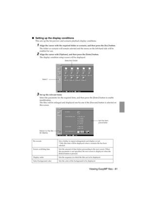 Page 83 Viewing EasyMP files - 81 EMP-715/505E  software.fm
 Setting up the display conditions
This sets up the list preview and scenario playback display conditions.
1Align the cursor with the required folder or scenario, and then press the [Esc] button.
The folder or scenario will remain selected and the menu on the left-hand side will be 
enabled for use.
2Align the cursor with [Options], and then press the [Enter] button.
The display condition setup screen will be displayed.
3Set up the relevant items...