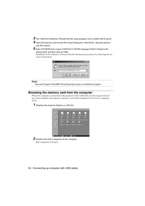 Page 9694 - Connecting up computer with USB cablesEMP-715/505E  software.fm
3The [Add New Hardware Wizard] and the setup program can be ended with [Cancel].
4Open the [Specify and Execute File Name] dialog box with [Start] - [Specify and Exe-
cute File Name].
5Enter [CD-ROM drive name:\USB-Driver\Win98\language\Disk1\Setup] in the 
[Open] field, and then click on [OK].
Installation will commence. Proceed with all subsequent procedures by observing the on-
screen instructions.
Po i n t
Execute [Program Files\EMP...