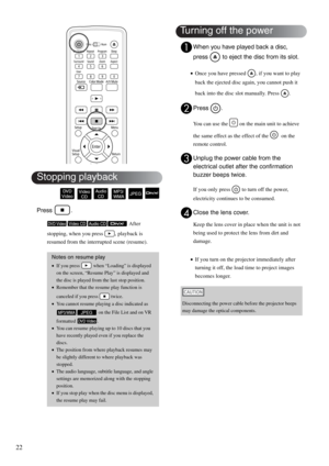 Page 2422
Press .
 After 
stopping, when you press  , playback is 
resumed from the interrupted scene (resume).
AWhen you have played back a disc, 
press   to eject the disc from its slot.
•Once you have pressed  , if you want to play 
back the ejected disc again, you cannot push it 
back into the disc slot manually. Press  .
BPress .
You can use the   on the main unit to achieve 
the same effect as the effect of the    on the 
remote control.
CUnplug the power cable from the 
electrical outlet after the...