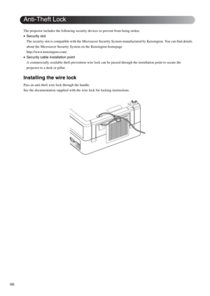 Page 6866
The projector includes the following security devices to prevent from being stolen.
•Security slot
The security slot is compatible with the Microsaver Security System manufactured by Kensington. You can find details 
about the Microsaver Security System on the Kensington homepage
http://www.kensington.com/.
•Security cable installation point
A commercially available theft-prevention wire lock can be passed through the installation point to secure the 
projector to a desk or pillar.
Installing the wire...