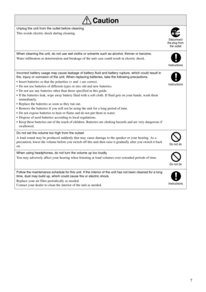 Page 97
Unplug the unit from the outlet before cleaning.
This avoids electric shock during cleaning.
When cleaning the unit, do not use wet cloths or solvents such as alcohol, thinner or benzine.
Water infiltration or deterioration and breakage of the unit case could result in electric shock.
Incorrect battery usage may cause leakage of battery fluid and battery rupture, which could result in 
fire, injury or corrosion of the unit. When replacing batteries, take the following precautions.
 Insert batteries so...