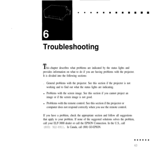 Page 78Troubleshooting
Thischapter describes what problems are indicated by the status lights and
provides information on what to do if you are having problems with the projector.
It is divided into the following sections:.
General problems with the projector. See this section if the projector is not
working and to find out what the status lights are indicating.l
Problems with the screen image. See this section if you cannot project an
image or if the screen image is not good.l
Problems with the remote control....