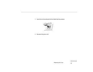 Page 8263
5. Insert the new fuse and push the fuse holder back into position.6. Reconnect the power cord.
Replacing the Fuse 