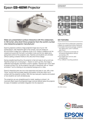 Page 1DATASHEET
Make any presentation surface interactive with this widescreen, 
3,100-lumen ultra-short-throw projector from the world’s number 
one interactive projector manufacturer
1.
Epson’s projectors achieve a large projected image size of up to 100 
inches/254cm, fully interactive right to the corners, and can project an 
80-inch/203cm image from a distance of just 47cm. Notes or additions can be 
created and saved with the built-in annotation tools and the two digital p\
ens,  
giving total control of...