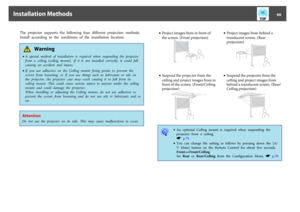 Page 66The  projector  supports  the  following  four  different  projection  methods.
Install  according  to  the  conditions of  the  installation  location.
 Warning
•A  special  method  of  installation  is  required  when  suspending  the  projector
from  a  ceiling  (ceiling  mount).  If  it  is  not  installed  correctly,  it  could  fall
causing  an  accident  and  injury.•If  you  use  adhesives  on  the  Ceiling  mount  fixing  points  to  prevent  the
screws  from  loosening,  or  if  you  use...