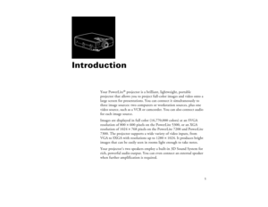 Page 91
Introduction
Your PowerLite
® projector is a brilliant, lightweight, portable 
projector that allows you to project full-color images and video onto a 
large screen for presentations. You can connect it simultaneously to 
three image sources: two computers or workstation sources, plus one 
video source, such as a VCR or camcorder. You can also connect audio 
for each image source.
Images are displayed in full color (16,770,000 colors) at an SVGA 
resolution of 800 ´ 600 pixels on the PowerLite 5300, or...