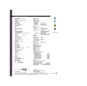 Page 22361 McGaw Ave
Irvine, California 92614
PHONE:  (949) 660-7080
FAX:  (949) 975-1557 CYANMAGENTAYELLOWBLACK 
Power Consumption
200W
8.4W sleep mode
__________________________________________________Video Signal RGB (PC)
Video signal level
Analog RGB .7Vp-p, 75 ½
Sync. signal level
Separate H, V Bi-Polarity 1-5Vp-p
Composite Bi-Polarity 1-5Vp-p
Sync. on green Sync. negative .3Vp-p
__________________________________________________
Video
Signal level
Composite video 1Vp-p, 75 ½
S-video Luminance .714Vp-p...