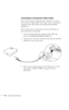 Page 2418Setting Up the Projector
Connecting a Component Video Cable
If your video source has component video connectors, you can use 
them to project a higher quality video image. However, you’ll need a 
component video cable, which can be purchased from EPSON 
(ELPKC19).
Before starting, make sure the projector and your DVD player or 
other video device are turned off.
1. Connect the large end of the component video cable to the 
projector’s 
Computer/Component Video port. 
2. Insert the three ends of the...