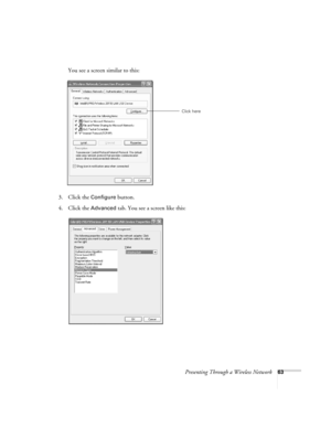 Page 63Presenting Through a Wireless Network63
You see a screen similar to this:
3. Click the 
Configure button.
4. Click the 
Advanced tab. You see a screen like this:
Click here
Banff-Toronto Users Guide.book  Page 63  Thursday, January 20, 2005  5:00 PM 