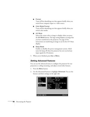 Page 5246Fine-tuning the Projector
■Prompt
Turns off the identifying text that appears briefly when you 
switch from computer input to a video source.
■Color Mode Prompt
Turns off the identifying text that appears briefly when you 
switch color modes.
■A/V Mute
Selects the screen color or image to display when you press 
the 
A/V Mute button. The logo setting displays an image that 
you have transferred to the projector. See page 43 for 
instructions on transferring an image to use for the A/V Mute 
display....