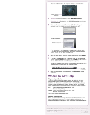 Page 4Once the card is inserted, the projector displays a screen like this:
4Windows: From the Start menu, select EMP NS Connection.
Macintosh OS X: Double-click the EMP NS Connectionicon in your
Applications folder. 
5If you see this screen, select the name and IP address for your
computer’s 802.11g or 802.11b wireless card and click OK. 
You see this screen:
If the connection is working properly, you see your projector listed. 
If you don’t see your projector listed, restart your computer. If it still...