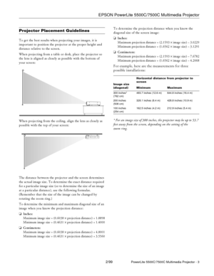 Page 3EPSON PowerLite 5500C/7500C Multimedia Projector
2/99PowerLite 5500C/7500C Multimedia Projector - 3
Projector Placement Guidelines
To get the best results when projecting your images, it is
important to position the projector at the proper height and
distance relative to the screen.
When projecting from a table or desk, place the projector so
the lens is aligned as closely as possible with the bottom of
your screen:
When projecting from the ceiling, align the lens as closely as
possible with the top of...