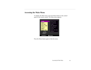 Page 82Accessing the Main Menu
69
Accessing the Main Menu
To display the Main menu, press the Menu button on the control 
panel or the remote control. The Main menu appears:
Press the Menu button again to hide the menu.  