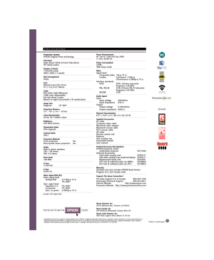 Page 22361 McGAW AVENUE
IRVINE, CALIFORNIA 92614
PHONE:  (714) 660-7080
FAX:  (714) 975-1557
CYANMAGENTAYELLOWBLACK
PANTONE 5125
VARNISH
Projection SystemEPSON Original Prism technologyLCD PanelSeiko Epson SVGA 0.9-inch Poly-Silicon TFT Active-matrixNumber of Pixels1,440,000 pixels(800 x 600) x 3 panelsPixel ArrangementStripeLensManual zoom lens, focusf=1.7- 2.0, f=37- 48mmLampUHE (Ultra High Efficiency)
120W (user replaceable)
Can last about 5 years (Based on eight hours/week x 50 weeks/year)Image...