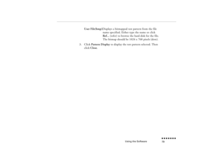 Page 94Using the Software
n  n  n  n  n  n  n  n 79
User File(bmp)
Displays a bitmapped test pattern from the file name specified. Either type the name or click Ref...
 (refer) to browse the hard disk for the file. 
The bitmap should be 1024 x 768 pixels (dots).
3.
Click 
Pattern
 Display 
to display the test pattern selected. Then 
click 
Close
.
pro-ch4.fm  Page 79  Tuesday, May 13, 1997  2:22 PM 