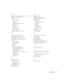 Page 39Index39
M
Macintosh, connecting projector to, 10 to 14
Mechanical specifications, 34
Menus
About, 31 to 32
Advanced, 30
Audio, 23
changing settings, 18 to 19
Effect, 24
Reset All, 32
Setting, 25
User’s Logo, 26
Video, 20 to 22
Monitors, supported, 35 to 36
P
Picture-in-picture option, 25
Pin assignments, connector, 37
Positioning the projector, 5 to 6
Positioning the screen image, 20, 22
Power
consumption, 34
management, 25
supply, 34
Projector
distance to screen, 6
hanging from the ceiling, 30
lamp...