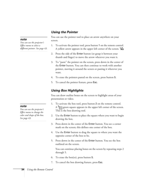 Page 4034Using the Remote Control
Using the Pointer
You can use the pointer tool to place an arrow anywhere on your 
screen.
1. To activate the pointer tool, press button 
1 on the remote control. 
A yellow arrow appears in the upper left corner of the screen. 
2. Press the side of the 
Enter button (or grasp it between your 
thumb and finger) to move the arrow wherever you want it.
3. To “paste” the pointer on the screen, press down in the center of 
the 
Enter button. You can then continue to work with...