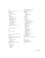 Page 101Index95
M
Macintosh, connecting to, 77 to 79
Manuals, 3 to 5
Marker tool
customizing, 43 to 44
using, 35
Menus
About, 38, 49
Advanced, 38, 48 to 49
Audio, 38, 42
changing settings, 38 to 39
Effect, 38, 43 to 44
Reset All, 38, 50
Setting, 38, 46 to 47
User’s Logo, 38, 44 to 45
using, 38 to 39
Video, 38, 40 to 41
Monitor adapter, Macintosh, 77 to 78
N
No-Signal Msg setting, 45, 47
O
Options for projector, 8
P
P in P (picture in picture) button, 32 to 33
Picture
See Image
Picture-in-picture video source,...