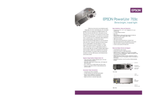 Page 1Where do you find corner-to-corner brightness, superior
image quality, and a host of user-friendly tools—all in one compact
package? It’s all at your fingertips with the EPSON
®PowerLite
®703c.
Take 1000 lumens and native XGA (1024 x 768) resolution with you
wherever you go, on the road or in the conference room down the hall.
Or, install this unobtrusive projector in your board room as a permanent
fixture. A convenient 5.8 lb unit, it boasts bright, brilliant presentations,
without sacrificing...