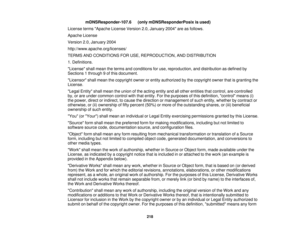 Page 218

　
　　　　 mDNSResponder-107.6 　　 (only mDNSResponderPosix isused)
 License
termsApache LicenseVersion2.0,January 2004areasfollows.
 Apache
License
 Version
2.0,January 2004
 http://www.apache.org/licenses/

TERMS
ANDCONDITIONS FORUSE, REPRODUCTION, ANDDISTRIBUTION
 1.
Definitions.
 License
shallmean theterms andconditions foruse, reproduction, anddistribution asdefined by
 Sections
1through 9of this document.
 Licensor
shallmean thecopyright ownerorentity authorized bythe copyright ownerthatisgranting...