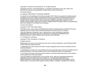 Page 225

Copyright
(C)1993 bySun Microsystems, Inc.Allrights reserved.
 Developed
atSunPro, aSun Microsystems, Inc.business. Permission touse, copy, modify, and
 distribute
thissoftware isfreely granted, provided thatthisnotice ispreserved.
 (8)
Hewlett Packard
 (c)
Copyright 1986HEWLETT-PACKARD COMPANY
 To
anyone whoacknowledges thatthisfileisprovided ASISwithout anyexpress orimplied warranty:
 permission
touse, copy, modify, anddistribute thisfileforany purpose ishereby granted withoutfee,
 provided...