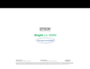 Page 1BrightLink 450Wi
www.epson.com/brightlink
Epson America, Inc\f        E pson Canada, Ltd\f        \b \b \b\fepson\fcom
3840 Kilroy Airpor t Way\f Long Bea\bh\f CA 90806                    3 771 Vi\btoria Park Avenue\f Toronto\f Ontario M1W 3Z5    \b
\b \b\fepson\fca
Epson\f EasyMP and E-TORL are registered trademarks\f Epson Ex\beed Your Vision is a registered logomark and Better Produ\bts for a Better Future is a trademark of Seiko Epson Corporation.  
Brighter Futures and PrivateLine are registered...
