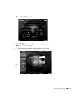 Page 129Managing Projectors129
You see the following screen:
4. Select 
Config in the lower right corner of the screen and press 
Enter on the remote control.
5. When you see the screen below, select 
Mail and press Enter.
Select 
Mail 