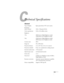 Page 175175
A
Technical Specifications
General
Type of display Epson poly-silicon TFT active matrix
Resolution
(native format) 1024 × 768 pixels (XGA)
Color reproduction 24 bit, 16.8 million colors
Brightness
755c 2000 lumens (High Brightness mode)
1500 lumens (Low Brightness mode)
765c 2500 lumens (High Brightness mode)
2000 lumens (Low Brightness mode)
Contrast ratio 400:1
Image size 30 to 300 inches
Projection distance 3.2 to 39.7 feet (1.0 to 12.1 meters)
Projection methods Front, rear, upside-down (ceiling...