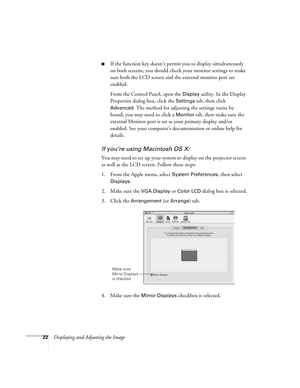 Page 2222Displaying and Adjusting the Image
■If the function key doesn’t permit you to display simultaneously 
on both screens, you should check your monitor settings to make 
sure both the LCD screen and the external monitor port are 
enabled. 
From the Control Panel, open the 
Display utility. In the Display 
Properties dialog box, click the 
Settings tab, then click 
Advanced. The method for adjusting the settings varies by 
brand; you may need to click a 
Monitor tab, then make sure the 
external Monitor...