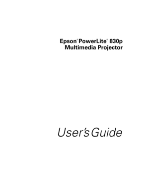 Page 1Epson
® 
PowerLite
®
 830p
Multimedia Projector
User’s Guide
Users Guide.book  Page 1  Tuesday, May 25, 2004  11:49 AM 