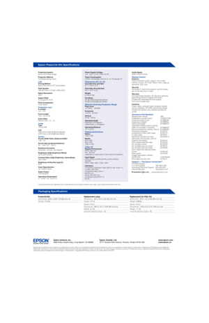 Page 2
 *  Lamp life results will vary depending upon mode selected, environmental conditions and usage. Lamp brightness decreases over ti me.
Projection System
Epson 3LCD technology
Projection Method
Front/rear/ceiling mount
LCDDriving Method
Epson Poly-silicon TF T Active Matrix
Pixel Number
786,432 dots x 3 (1024 x 768) LCDs
Native Resolution
XGA
Aspect Ratio
4:3 (supports 16:9)
Pixel Arrangement
Cross stripe
Projection LensF-number
1.6 – 1.74
Focal Length 
18.4 – 22.12 mm
Zoom Ratio 
Optical zoom 1.0 –...