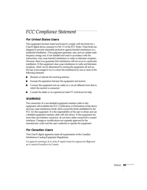 Page 99Notices99
FCC Compliance Statement
For United States Users
This equipment has been tested and found to comply with the limits for a 
Class B digital device, pursuant to Part 15 of the FCC Rules. These limits are 
designed to provide reasonable protection against harmful interference in a 
residential installation. This equipment generates, uses, and can radiate radio 
frequency energy and, if not installed and used in accordance with the 
instructions, may cause harmful interference to radio or...
