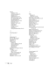 Page 104104Index
Projector
accessories, 13, 88
carrying case, optional, 76
cleaning, 69 to 72
disabling buttons, 57, 67
distance from screen, 16, 89
foot, adjusting height with, 39
lamp specifications, 90
password protection, 61 to 66
positioning, 16 to 17
resolution, 7, 89, 93 to 95
transporting, 76
turning off, 42
turning on, 34 to 35
unpacking, 10
viewing information about, 60 to 61
Q
Quick Setup sheet, 9
R
Raising image, 39
RCA A/V cable, 24 to 25
Rear projection, 17, 59
Registration, 10
Remote control...