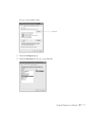 Page 71
Using the Projector on a Network71
You see a screen similar to this:
3. Click the 
Configure button.
4. Click the 
Advanced tab. You see a screen like this:
Click here 