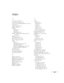 Page 169
169
Index
A
A/V Mute, 32, 99, 120
Access Point mode, 68 to 78
Access point, checking IP address of, 75 to 76
Accessories, 13
Ad Hoc mode, 62 to 67
Adapter, audio, 50
Air filtercleaning, 105
ordering, 13
replacing, 106 to 111
AirPort, configuring  for wireless, 66 to 67, 
76 to 78
Altitude, 101, 137
Anti-theft device, 13, 17
Aspect ratio, 34 to 35, 136
Aspect setting, 34 to 35, 93
Audio adapter, 50
connecting equipment, 49 to 51
controlling volume, 33
problems, troubleshooting, 125 to 126
turning off...