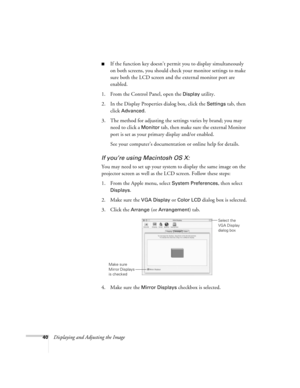 Page 4040Displaying and Adjusting the Image
■If the function key doesn’t permit you to display simultaneously 
on both screens, you should check your monitor settings to make 
sure both the LCD screen and the external monitor port are 
enabled. 
1. From the Control Panel, open the 
Display utility. 
2. In the Display Properties dialog box, click the 
Settings tab, then 
click 
Advanced. 
3. The method for adjusting the settings varies by brand; you may 
need to click a 
Monitor tab, then make sure the external...