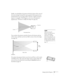 Page 17Setting Up the Projector17
Ideally, you should place the projector directly in front of the center of 
the screen, facing it toward the screen squarely. If the projector isn’t 
positioned this way, the image will be “keystone” shaped, instead of 
square or rectangular. If this happens, you can use the projector’s 
QuickCorner
™ function to readjust the shape (see page 44). 
You can place the projector anywhere between the bottom and top 
of the screen, and then use the Lens Shift to raise or lower the...