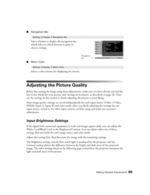 Page 35Making Detailed Adjustments35
■Navigation Bar
Select whether to display the navigation bar, 
which tells you which buttons to press to 
choose settings.
■Menu Color
Select a color scheme for displaying the menus.
Adjusting the Picture Quality
Before fine-tuning the image using these adjustments, make sure you have already selected the 
best Color Mode for your picture and viewing environment, as described on page 28. Then 
use the settings in this section to finish adjusting the picture to your liking....