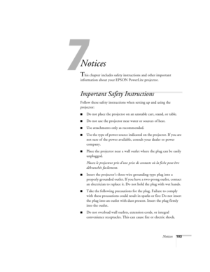 Page 1097
Notices103
Notices
This chapter includes safety instructions and other important 
information about your EPSON PowerLite projector.
Important Safety Instructions
Follow these safety instructions when setting up and using the 
projector:
nDo not place the projector on an unstable cart, stand, or table.
nDo not use the projector near water or sources of heat.
nUse attachments only as recommended.
nUse the type of power source indicated on the projector. If you are 
not sure of the power available,...