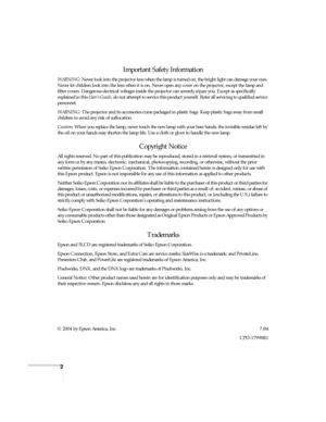 Page 22
Important Safety Information
WARNING: Never look into the projector lens when the lamp is turned on; the bright light can damage your eyes. 
Never let children look into the lens when it is on. Never open any cover on the projector, except the lamp and 
filter covers. Dangerous electrical voltages inside the projector can severely injure you. Except as specifically 
explained in this User’s Guide, do not attempt to service this product yourself. Refer all servicing to qualified service 
personnel....