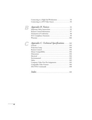 Page 6vi
Connecting to a High-End Workstation  . . . . . . . . . . . . . . . 93
Connecting to a DVI Video Source  . . . . . . . . . . . . . . . . . . . 93
B
Appendix B: Notices. . . . . . . . . . . . . . . . . . . . . . . . . 95
Important Safety Instructions . . . . . . . . . . . . . . . . . . . . . . . . 95
Remote Control Information . . . . . . . . . . . . . . . . . . . . . . . . 97
Declaration of Conformity . . . . . . . . . . . . . . . . . . . . . . . . . . 98
FCC Compliance Statement. . . . . . . . . . ....