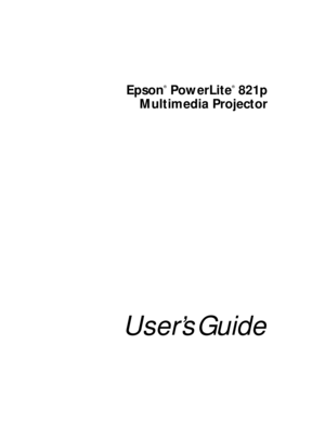 Page 1Epson
®
 PowerLite
®
 821p
Multimedia Projector
User’s Guide 